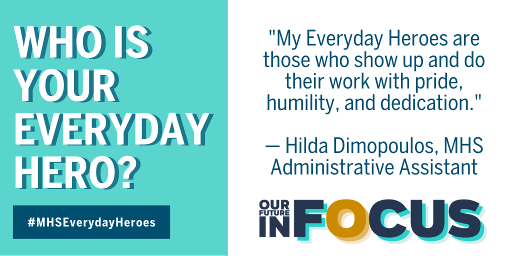 MHS Adminisrative Assistant, Hilda Dimopoulos's Everyday Hero Quote